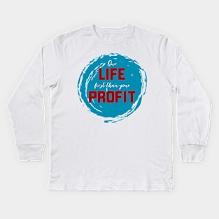 FIRST LIFE THAN PROFIT 2 Kids Long Sleeve T-Shirt